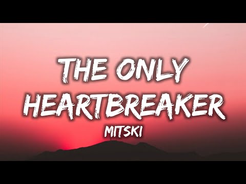 Mitski - The Only Heartbreaker (Lyrics)