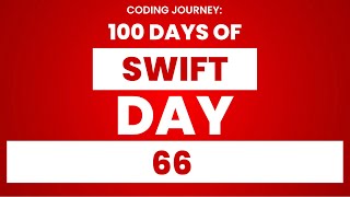 100 days of Swift: Day 66