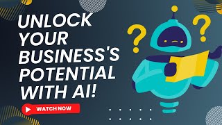 Unlock Your Business's Potential with AI!