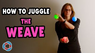 How to Juggle "The Weave" - Beginner Juggling Tutorial
