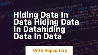hiding data in data hiding data in datahiding data in data