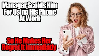 Manager Wants Him To Not Use His Phone At Work. Regrets It Immediately!