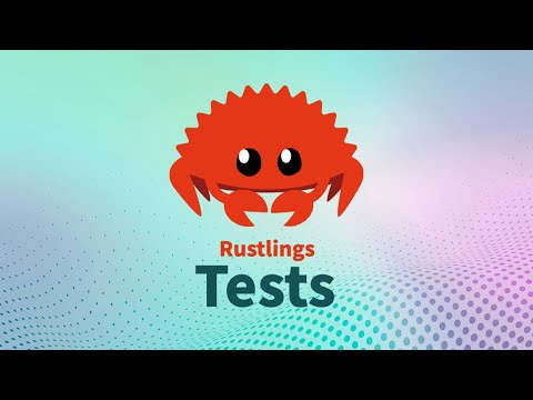 Rustlings 5.0 | Tests | Learn Rust Interactively