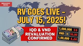 Tomorrow Is the Big Day! Iraqi Dinar & Vietnamese Dong RV Update – July 15, 2025 📈 💵 RV News 2025