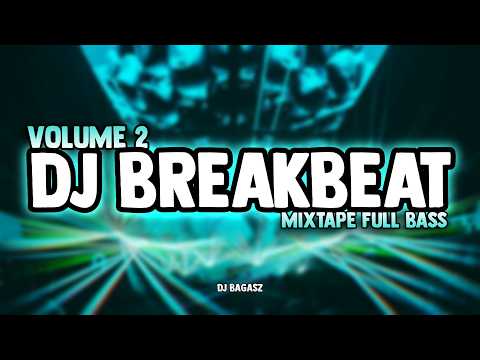 DJ BREAKBEAT MIXTAPE VOLUME 2 🎵 FULL ALBUM TIKTOK VIRAL DJ PARTY NONSTOP FULL BASS 2026
