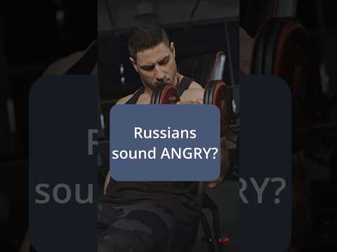 Why Russians Sound Angry (It's Not What You Think)