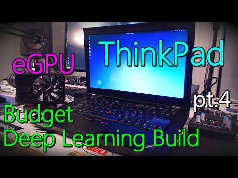 ThinkPad eGPU Budget Deep Learning Build - Part 4 (Musical Montage Ending)