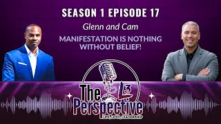 The L3 Perspective - Glenn & Cam - Manifestation is nothing without BELIEF!