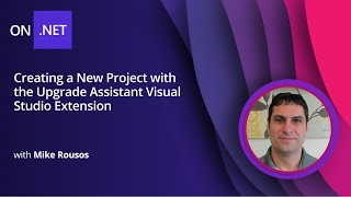 Creating a New Project with the Upgrade Assistant Visual Studio Extension [8 of18] Migrating ASP.NET