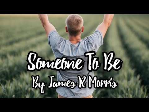 Someone To Be by James R Morris