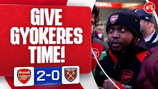 Give Gyokeres Time! | Arsenal 2-0 West Ham