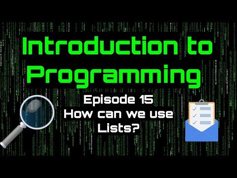 Introduction to Programming - Episode 15 (How can we use Lists?)