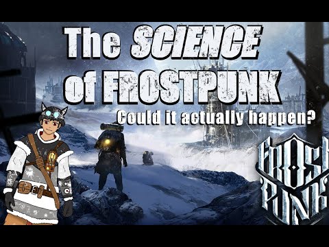 The Science of Frostpunk! Could it actually happen?