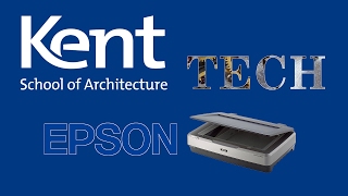 Epson Scanners - Kent School of Architecture Tech