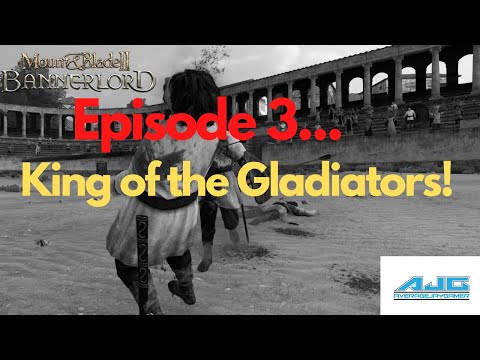 The King Of The Gladiators! From Rags To Riches Episode 3.. Mount and Blade Bannerlord