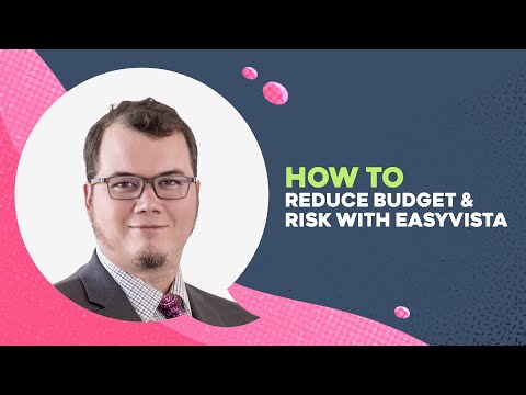 How to Reduce Budget & Risk with EasyVista | #itsm #riskmanagement