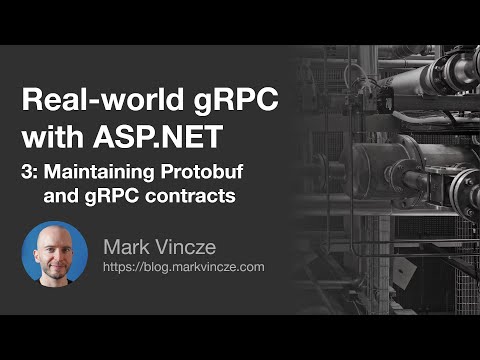 Real world gRPC with ASP.NET | 3. Maintaining gRPC contracts