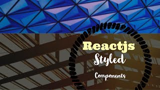 Creating a Reactjs Component Using the Styled Components Library