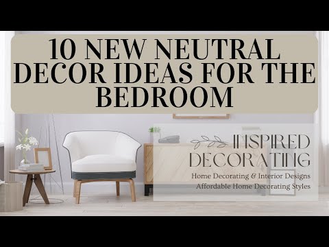 10 New Neutral Décor Ideas for the Bedroom!