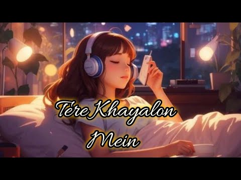 Tere Khayalon Mein ( Romantic Lofi Song ) @Lo-fi_BaBa0012
