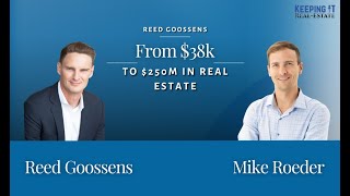 Reed Goossens - From $38k to $250MM in Real Estate