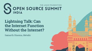 Lightning Talk: Can the Internet Function Without the Internet? - Samarth Sharma, Metafic