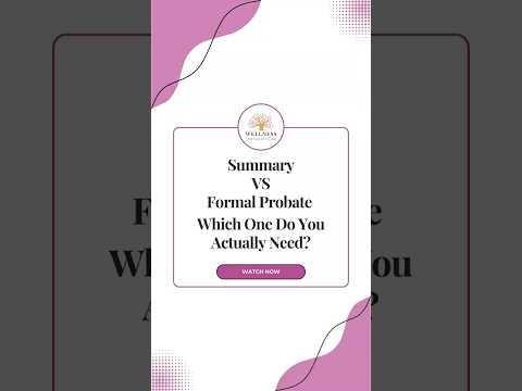 Summary vs  Formal Probate Which One Do You Actually Need
