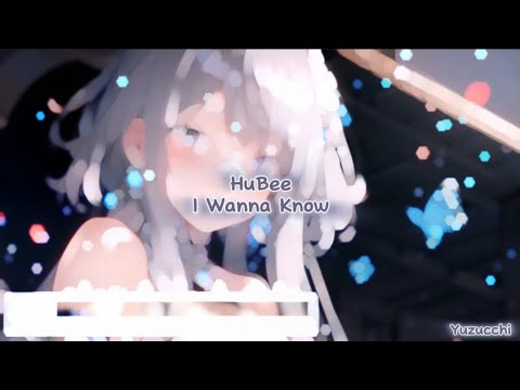 Nightcore - I Wanna Know (HuBee)