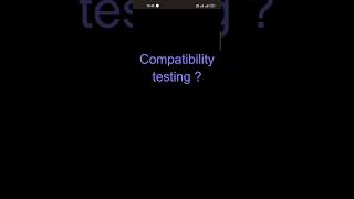 Compatibility Testing
