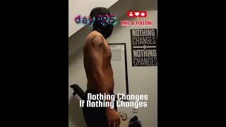 Day 125 – Nothing Changes If Nothing Changes | Fitness Transformation #shorts