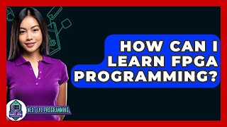 How Can I Learn FPGA Programming? - Next LVL Programming
