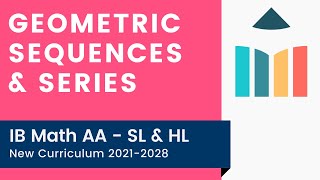 Geometric Sequences & Series [IB Math AA SL/HL]