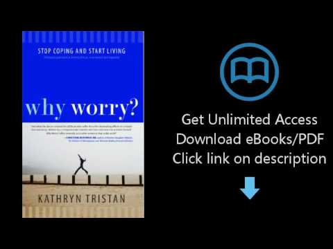 Why Worry?: Stop Coping and Start Living