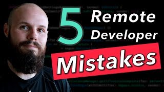 5 Remote Developer Mistakes
