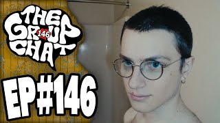 LOOK WHAT THEY DID TO MY BOOOOYYY!!! 😭😭😭 | The Group Chat Podcast #146