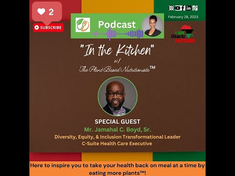 Ep. 9: In the Kitchen w/The Plant Based Nutritionista™: Mental Health with Mr. Jamahal C. Boyd, Sr.