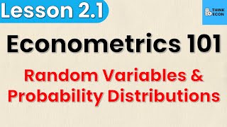 Probability Distributions and Random Variables | Econometrics 101: Lesson 2.1 | Think Econ