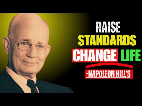 CHANGE YOUR STANDARDS AND YOUR LIFE WILL CHANGE | POWERFUL MOTIVATION SPEECH BY -NAPOLEON HILLS