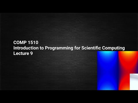 COMP1510; Lecture 9; Introduction to Scientific Computing