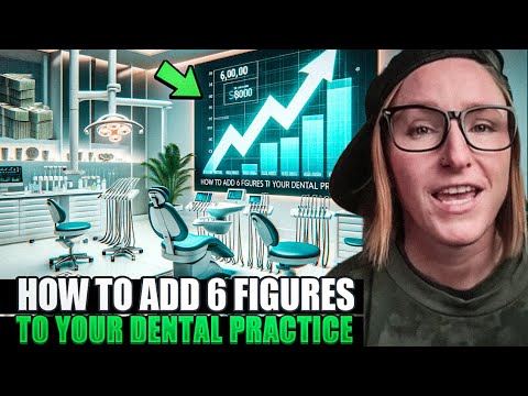 How To Add $100,000+ To Your Dental Practice (in 2024)