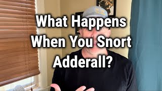 What Happens When You Snort Adderall?