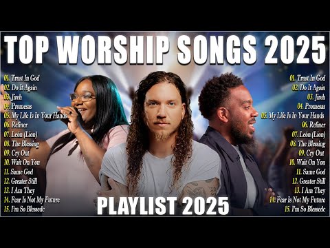 Top Worship Songs 2025 - Gospel Music Praise And Worship | Elevation Worship & Maverick City