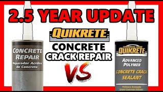 2.5 Year Update - QUIKRETE Concrete Crack Repair - Acrylic VS Advanced Polymer Vertical & Horizontal