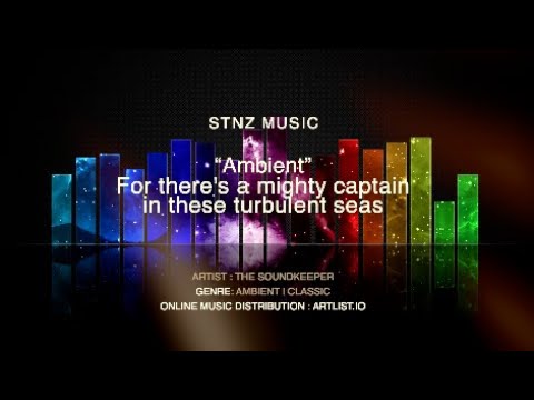 【Ambient】Healing  | Relaxation |  Music【For there's a mighty captain in these turbulent seas】4K HD