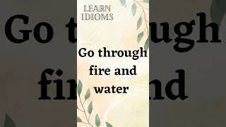 Learn Idioms | Go through fire and water | #shorts #english #vocabulary @internet_learning