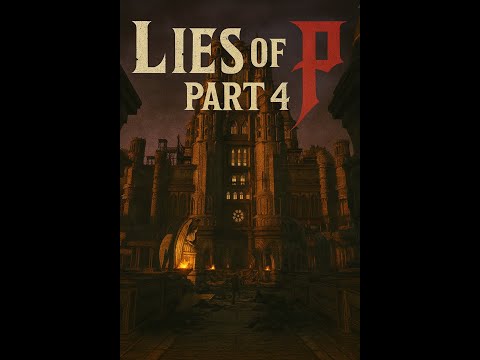 Lies of P - Part 4