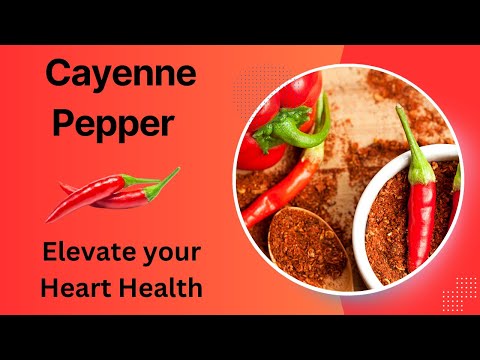 Transform Your Heart Health with Cayenne Pepper: Here's How