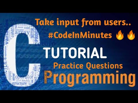 Practice questions | Take input from users | C TUTORIAL | C Language | Programming | Code 4 You |