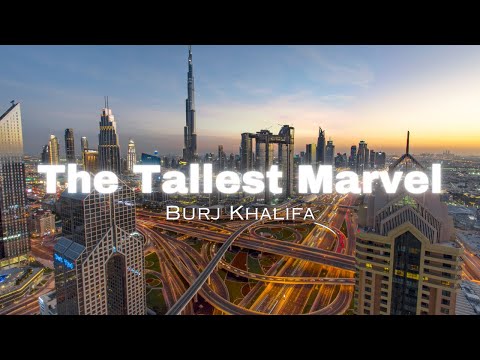 Burj Khalifa - The Tallest Marvel of Dubai | The Visionary Masterpiece