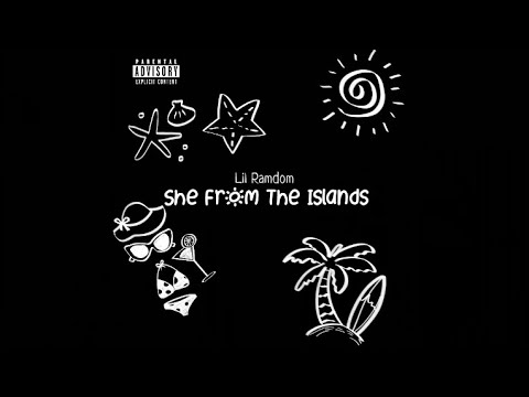 Lil Ramdom - She From The Islands (Official Audio)